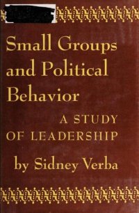 cover of the book Small Groups and Political Behavior: A Study of Leadership (Princeton Legacy Library, 1289)