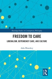 cover of the book Freedom to Care: Liberalism, Dependency Care, and Culture