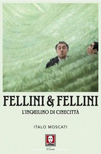 cover of the book Fellini & Fellini. L'inquilino di Cinecittà