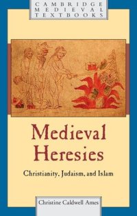 cover of the book Medieval Heresies: Christianity, Judaism, and Islam