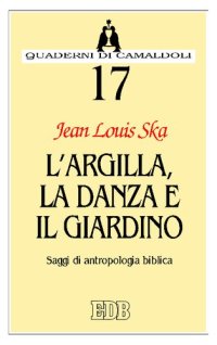 cover of the book L'argilla, la danza e il giardino. Saggi di antropologia biblica