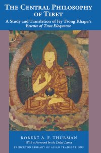 cover of the book The Central Philosophy of Tibet: A Study and Translation of Jey Tsong Khapa's Essence of True Eloquence