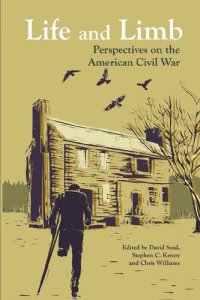 cover of the book Life and Limb: Perspectives on the American Civil War