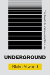 cover of the book Underground: The Secret Life Of Videocassettes In Iran