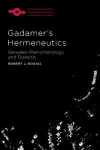 cover of the book Gadamer’s Hermeneutics: Between Phenomenology and Dialectic