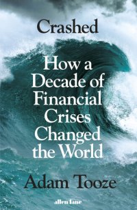 cover of the book Crashed: How a Decade of Financial Crises Changed the World