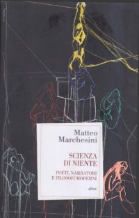 cover of the book Scienza di niente. Poeti, narratori e filosofi moderni