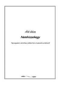 cover of the book Nemhiszekegy - Töprengések a katolikus vallásról és a humanista erkölcsről