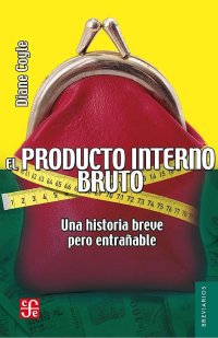 cover of the book El producto interno bruto: Una historia breve pero entrañable