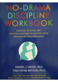 cover of the book No-Drama Discipline Workbook: Exercises, Activities, and Practical Strategies to Calm The Chaos and Nurture Developing Minds