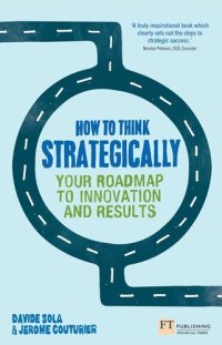 cover of the book How to Think Strategically: Your Roadmap to Innovation and Results