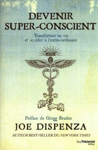 cover of the book Devenir super-conscient : transformer sa vie et accéder à l'extra-ordinaire