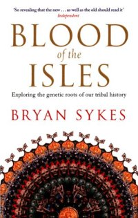 cover of the book Blood of the Isles: Exploring the Genetic Roots of our Tribal History