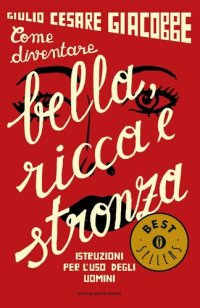 cover of the book Come diventare bella, ricca e stronza