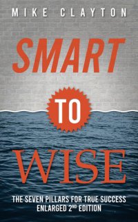 cover of the book Smart to Wise: The Seven Pillars for True Success