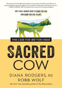 cover of the book Sacred Cow: The Case for (Better) Meat: Why Well-Raised Meat Is Good for You and Good for the Planet