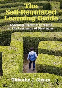 cover of the book The Self-Regulated Learning Guide: Teaching Students to Think in the Language of Strategies