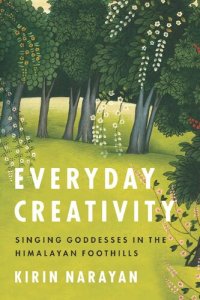 cover of the book Everyday Creativity: Singing Goddesses in the Himalayan Foothills