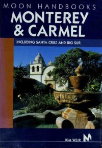 cover of the book Monterey and Carmel (Including Santa Cruz and Big Sur)