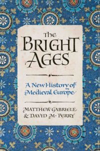 cover of the book The Bright Ages: A New History of Medieval Europe