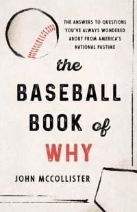 cover of the book The Baseball Book of Why: The Answers to Questions You've Always Wondered About From America's National Pastime