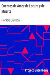 cover of the book Cuentos de Amor de Locura y de Muerte