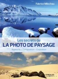 cover of the book Les secrets de la photo de paysage : Approche, Composition, Exposition