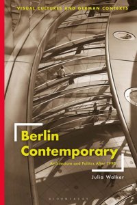 cover of the book Berlin Contemporary: Architecture and Politics After 1990