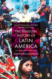 cover of the book The Penguin History Of Latin America: New Edition