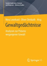 cover of the book Gewaltgedächtnisse. Analysen zur Präsenz vergangener Gewalt