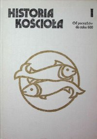 cover of the book Historia Kościoła. T. 1: Od początków do roku 600