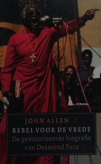 cover of the book Rebel voor de vrede: De geautoriseerde biografie van Desmond Tutu