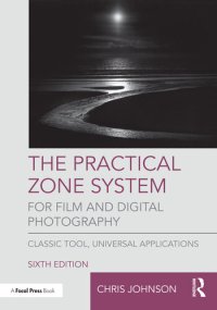 cover of the book The Practical Zone System for Film and Digital Photography: Classic Tool, Universal Applications