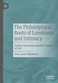 cover of the book The Philosophical Roots of Loneliness and Intimacy: Political Narcissism and the Problem of Evil