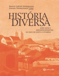 cover of the book História diversa: africanos e afrodescendentes na Ilha de Santa Catarina