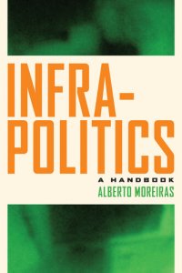 cover of the book Infrapolitics: A Handbook