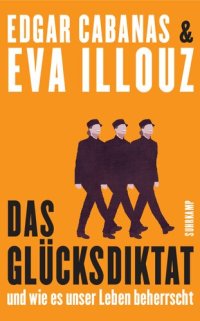 cover of the book Das Glücksdiktat. Und wie es unser Leben beherrscht