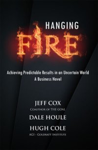 cover of the book Hanging Fire: Achieving Predictable Results in an Uncertain World