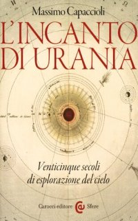 cover of the book L'incanto di Urania. Venticinque secoli di esplorazione del cielo