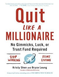 cover of the book Quit like a millionaire: no gimmicks, luck, or trust fund required pdf