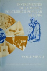 cover of the book Instrumentos de la música folclórico-popular de Cuba, Volumen 2