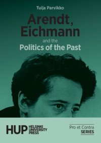 cover of the book Arendt, Eichmann And The Politics Of The Past