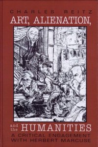 cover of the book Art, Alienation, and the Humanities: A Critical Engagement with Herbert Marcuse