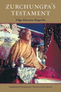 cover of the book Zurchungpa’s Testament: A Commentary on Zurchung Sherab Trakpa’s Eighty Chapters of Personal Advice by Dilgo Khyentse Rinpoche, Based on Shechen Gyaltsap’s Annotated Edition