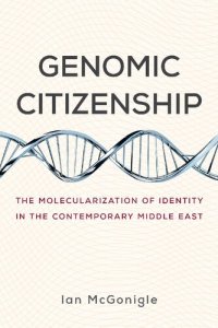 cover of the book Genomic Citizenship: The Molecularization Of Identity In The Contemporary Middle East