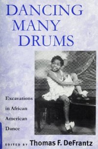 cover of the book Dancing Many Drums: Excavations in African American Dance