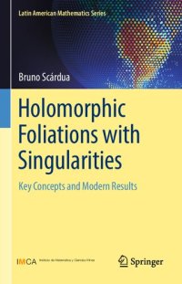 cover of the book Holomorphic Foliations with Singularities: Key Concepts and Modern Results