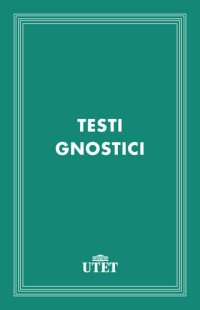 cover of the book Testi gnostici