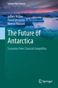 cover of the book The Future of Antarctica: Scenarios from Classical Geopolitics