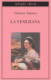 cover of the book La veneziana e altri racconti